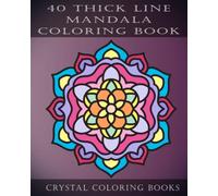 40 Thick Line Mandala Coloring Book: 40 Beautiful Thick Line Mandalas A Different Design On Each Page. A Great Gift For Anyone That Loves Coloring. ... Way To Relax And Promotes Mindfulness.