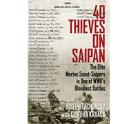 40 Thieves on Saipan: The Elite Marine Scout-Snipers in One of WWII's Bloodiest Battles
