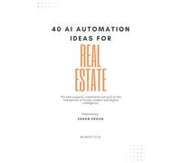 40 Ways To AI: 40 AI Automation Ideas For Real Estate: 2