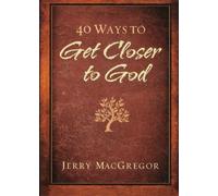 40 Ways to Get Closer to God