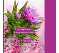 40 WEEKS: A Love Letter to Mom: When Expecting a Baby-Trimesters 1, 2, 3 (Babies Around the World, 40 Weeks of Pregnancy, The Miracle of the Birth of a Baby, The Love of Parents for Their Baby)