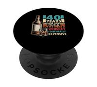 40 Year Old Bourbon I Were A Whiskey I'd Be Really Expens ve PopSockets Adhesive PopGrip