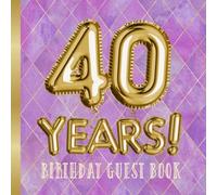 40 Years - Birthday Guest Book: Great for 40th Birthday Party - Lavender Birthday Decorations & Gifts for men and women - 40 Years Gold and Purple ... pages for Messages and Photos of Guests