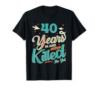 40 years in & She hasnt Killed Me Yet Funny 40th Anniversary T-Shirt
