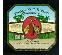 40 Years of Cuban Jam Session by Paquito D'Rivera (2004-08-31)