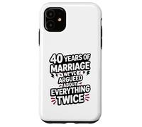 40 Years of Marriage Argument Funny Wedding Anniversary Case for iPhone 11