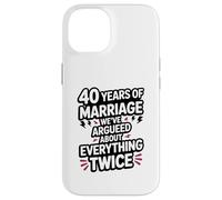 40 Years of Marriage Argument Funny Wedding Anniversary Case for iPhone 14