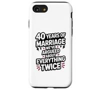 40 Years of Marriage Argument Funny Wedding Anniversary Case for iPhone SE (2020) / 7 / 8