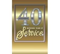 40 Years of Service Journal - 40th Year Work Anniversary Notebook - Employee Appreciation Gift - Forty Year Employee Incentive Reward - Team Staff ... - Fortieth Work Anniversary Gold Notebook