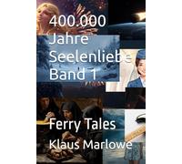 400.000 Jahre Selenliebe Band 1: Ferry Tales