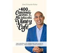 +400 CANCIONES DESPUÉS: MIS LETRAS ENTRE VINO Y CAFÉ