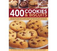 400 Cookies & Biscuits : Over 400 delicious, easy-to-make recipes for brownies, bars, muffins and crackers, shown step by step in more than 1300 glorious photographs