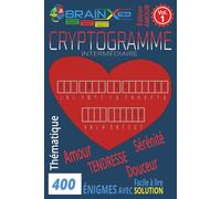 400 Cryptogrammes d’Amour et de Douceur VOL. 1: Stimulez l’esprit tout en cultivant la sérénité avec des phrases tendres et positives - Très bon équilibre cerveau + émotions. - Format 6" × 9"