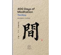 400 Days of Meditation: The Diary: Days 301-400
