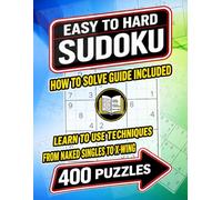 400 Easy to Hard Sudoku with Solving Guide Included: Learn to Use Techniques from Naked Singles to X-Wing (Easy to hard Sudoku Puzzles)