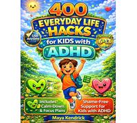 400 Everyday Life Hacks for Kids with ADHD: Simple, Kid-Friendly Strategies to Improve Focus, Build Routines, Manage Big Feelings, and Make Everyday ... (The ADHD-Friendly Kids' Kitchen Series)