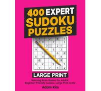 400 Expert Sudoku Puzzles - Large Print: Relaxing Brain Games for Adults. Beginner-Friendly Sudoku. Large Print Grids