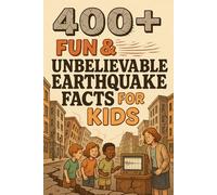 400+ Fun & Unbelievable Earthquake Facts for Kids: Shake into Earthquake Facts of Mighty Quakes, Wild Legends & Ground Secrets! (A Must-Have for Young Explorers)