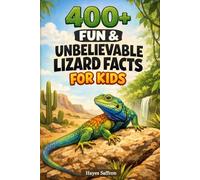 400+ Fun & Unbelievable Lizard Facts for Kids: Discover Camouflage Tricks, Reptile Powers & Desert Survivors (Perfect for Young Reptile Lovers)