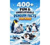 400+ Fun & Unbelievable Penguin Facts for Kids: Waddle into Icy Worlds, Cute Penguin Habits & Polar Adventures (Perfect for Young Wildlife Lovers)