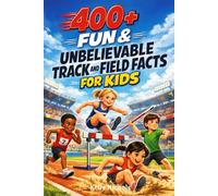 400+ Fun & Unbelievable Track and Field Facts for Kids: Explore Epic Jumps, Powerful Throws & Olympic Track Records (A Must-Have for Young Athletes & Sports Fans)
