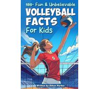 400+ Fun & Unbelievable Volleyball Facts for Kids: Explore Epic Matches, Crafty Spikers, Hilarious Moments & Much More! (The Ultimate Gift for ... Young Readers) (Awesome Sport Facts for Kids)