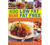 400 Low Fat Fat Free Best-ever Recipes: The Essential Guide to Everyday Healthy Cooking and Eating with Each Recipe Shown Step by Step in More Than 1900 Beautiful Photographs