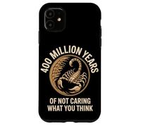 400 Million Years Of Not Caring What You Think Scorpion Case for iPhone 11