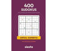 400 Sudokus Difícil y Experto: Libro de Sudoku para Adultos de Nivel Avanzado · 200 Difíciles + 200 Expertos · Con Soluciones (Sudokus Siesta)