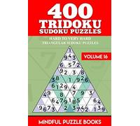 400 Tridoku Sudoku Puzzles: Hard to Very Hard Triangular Sudoku Puzzles: Volume 16 (Tridoku Puzzles)