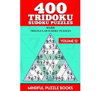400 Tridoku Sudoku Puzzles: Hard Triangular Sudoku Puzzles: Volume 12 (Tridoku Puzzles)