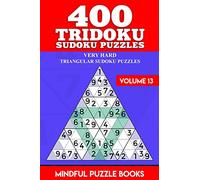 400 Tridoku Sudoku Puzzles: Very Hard Triangular Sudoku Puzzles: Volume 13 (Tridoku Puzzles)