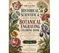 400-Year-Old Historical, Scientific & Highly Detailed Botanical Engraving Coloring Book: Encyclopedia-Sized, Bleed-Blocked with Black-Backed Pages, Perfect for All Arts & Crafts - Volume 4