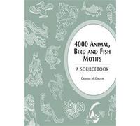 4000 Animal, Bird and Fish Motifs: A Sourcebook (4000 Design Motifs)