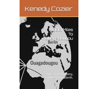 4000 Miles To Ouagadougou: African by Ancestry, Caribbean by Rebirth.