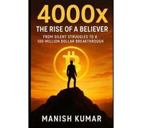 4000x: The Rise of a Believer: From Silent Struggles to a 100-Million Dollar Breakthrough