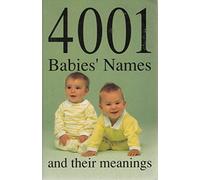 4001 Babies' Names and Their Meanings