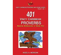 401 Vincy Caribbean Proverbs: Amazing Expressions to Guide You