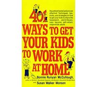 401 Ways to Get Your Kids to Work at Home