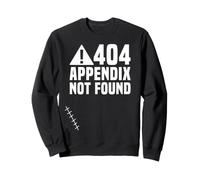 404 Appendix Not Found Appendectomy Surgery Recovery Sweatshirt