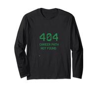 404 Career Path Not Found Tech Humor Long Sleeve T-Shirt