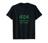 404 Career Path Not Found Tech Humor T-Shirt