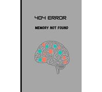 404 Error Memory Not Found: Funny Gift Notebook Journal for Frends and Family