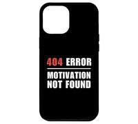 404 Error Motivation Not Found Funny Programmer Sarcasm Case for iPhone 12 Pro Max