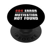 404 Error Motivation Not Found Funny Programmer Sarcasm PopSockets Adhesive PopGrip