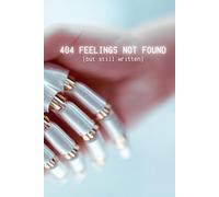 404 Feelings Not Found: (but still written)