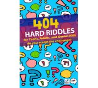 404 HARD RIDDLES: For Teens, Adults and Genius Kids. Do you accept the challenge?