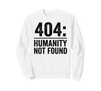 404 Humanity Not Found Funny AI Tech Error Sweatshirt