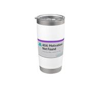404 Motivation Not ; Found Stainless Steel Insulated Tumbler