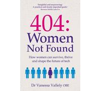 404: Women Not Found: How women can survive, thrive and shape the future of tech